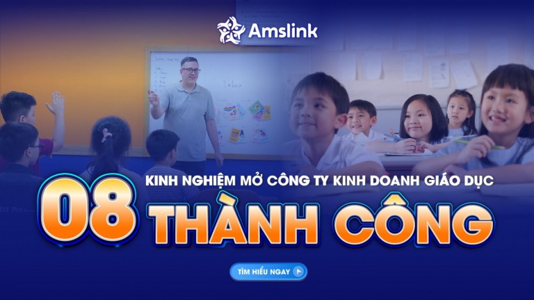 “BỎ TÚI” 08 KINH NGHIỆM MỞ CÔNG TY KINH DOANH GIÁO DỤC THÀNH CÔNG